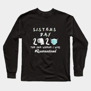 Sisters 2020 the one where they were quarantined Long Sleeve T-Shirt